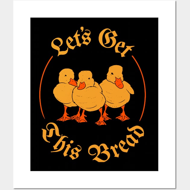 Let's Get This Bread Ducks Wall Art by crackdesign